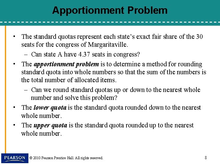 Apportionment Problem • The standard quotas represent each state’s exact fair share of the