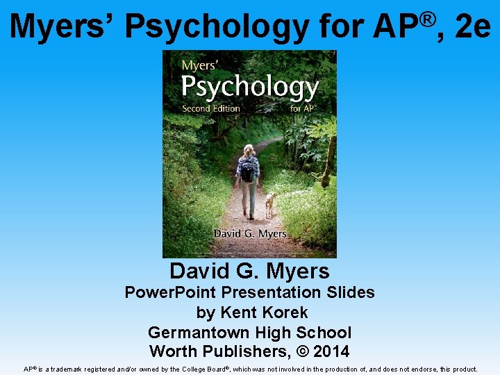 Myers’ Psychology for ® AP , 2 e David G. Myers Power. Point Presentation