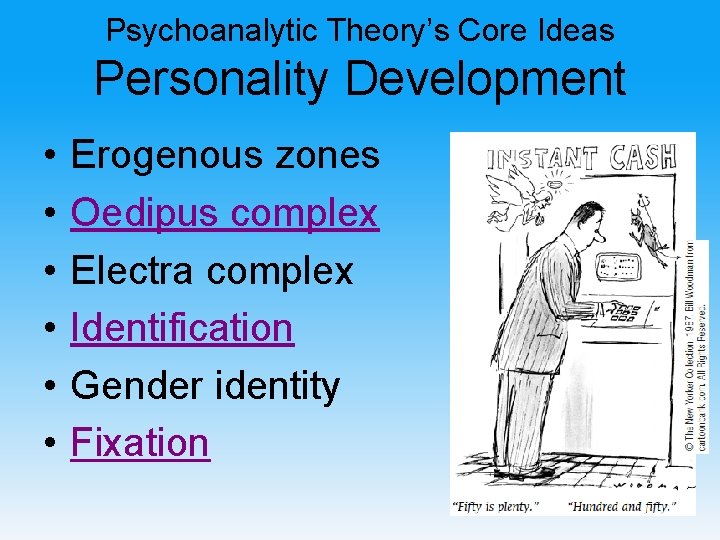 Psychoanalytic Theory’s Core Ideas Personality Development • • • Erogenous zones Oedipus complex Electra
