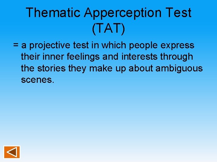 Thematic Apperception Test (TAT) = a projective test in which people express their inner