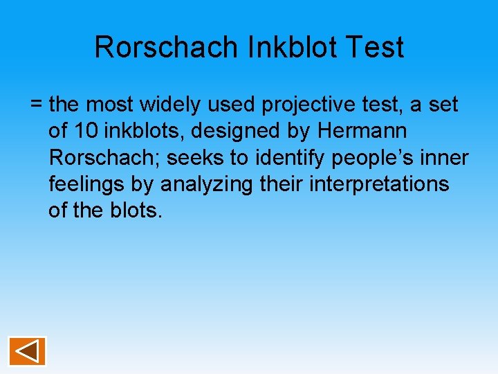 Rorschach Inkblot Test = the most widely used projective test, a set of 10