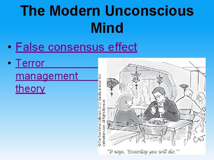 The Modern Unconscious Mind • False consensus effect • Terror management theory 
