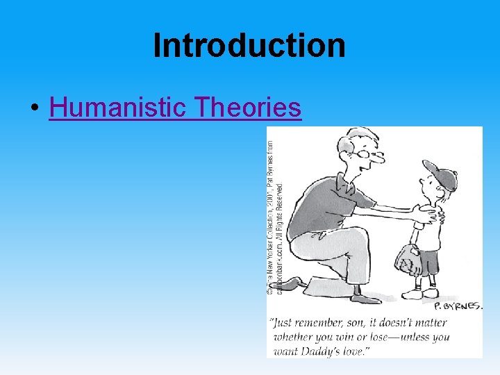 Introduction • Humanistic Theories 