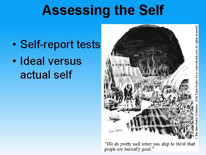Assessing the Self • Self-report tests • Ideal versus actual self 