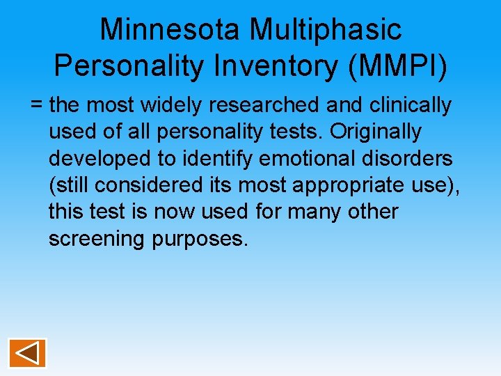 Minnesota Multiphasic Personality Inventory (MMPI) = the most widely researched and clinically used of