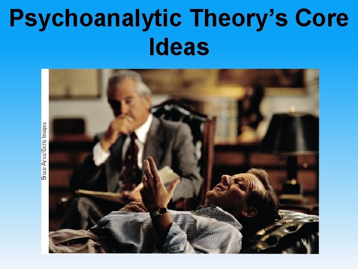 Psychoanalytic Theory’s Core Ideas 
