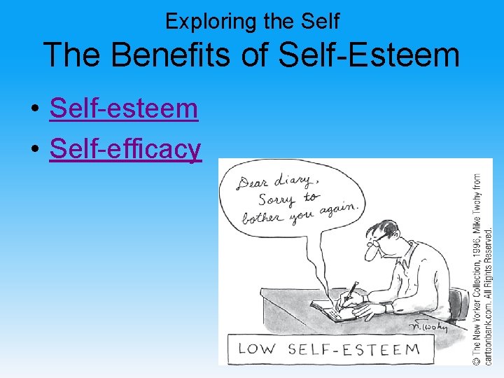 Exploring the Self The Benefits of Self-Esteem • Self-efficacy 