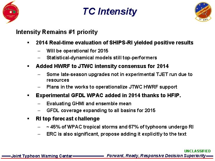 TC Intensity Remains #1 priority § 2014 Real-time evaluation of SHIPS-RI yielded positive results