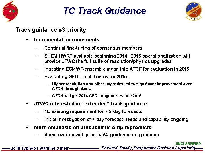 TC Track Guidance Track guidance #3 priority § Incremental improvements – Continual fine-tuning of