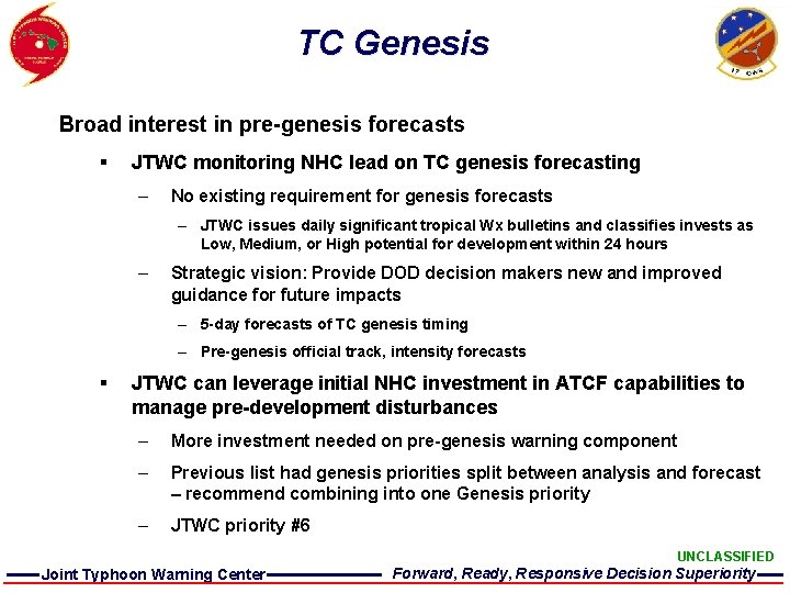 TC Genesis Broad interest in pre-genesis forecasts § JTWC monitoring NHC lead on TC