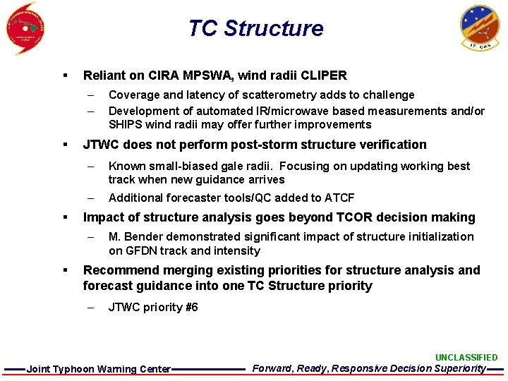 TC Structure § Reliant on CIRA MPSWA, wind radii CLIPER – – § §