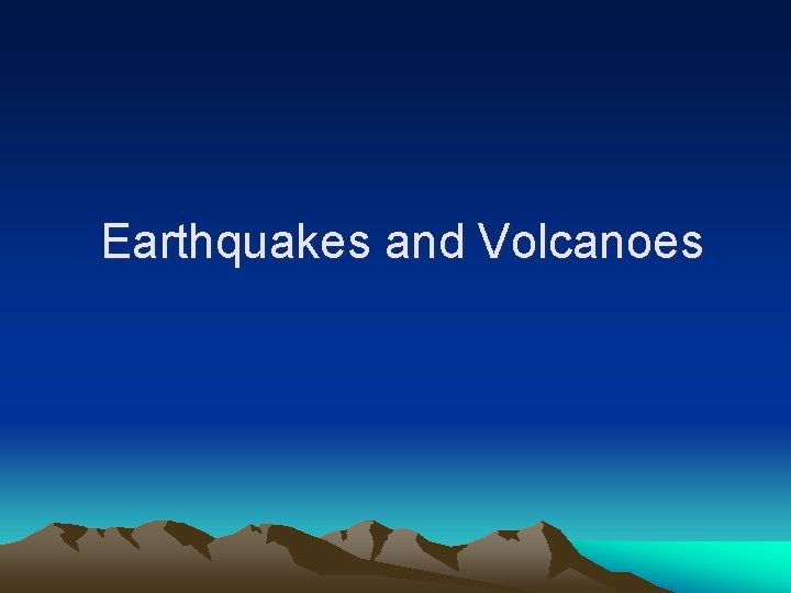 Earthquakes and Volcanoes 