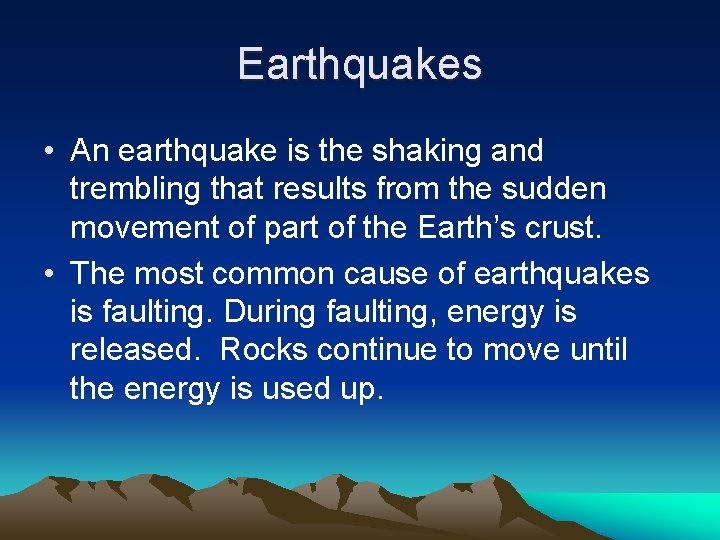 Earthquakes • An earthquake is the shaking and trembling that results from the sudden