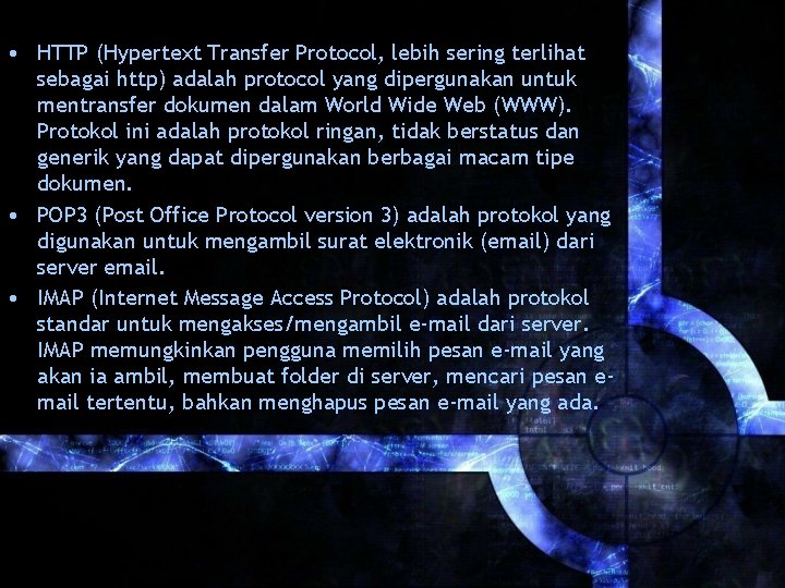  • HTTP (Hypertext Transfer Protocol, lebih sering terlihat sebagai http) adalah protocol yang