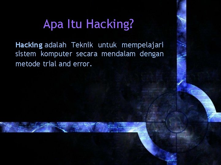 Apa Itu Hacking? Hacking adalah Teknik untuk mempelajari sistem komputer secara mendalam dengan metode