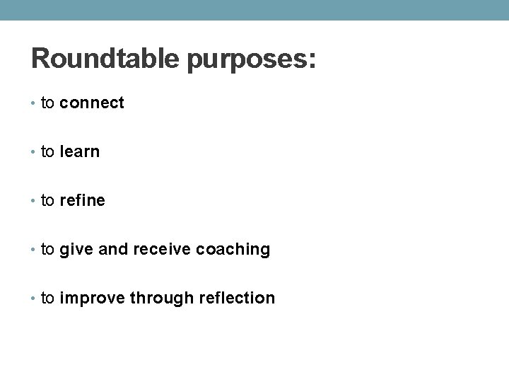 Roundtable purposes: • to connect • to learn • to refine • to give
