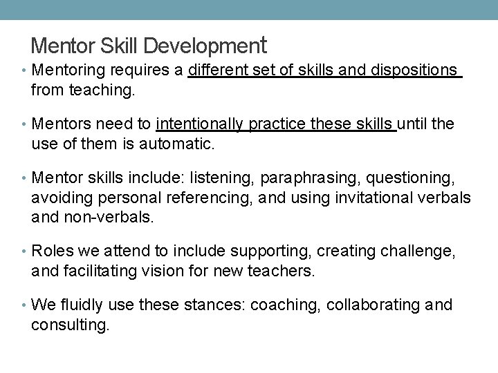 Mentor Skill Development • Mentoring requires a different set of skills and dispositions from