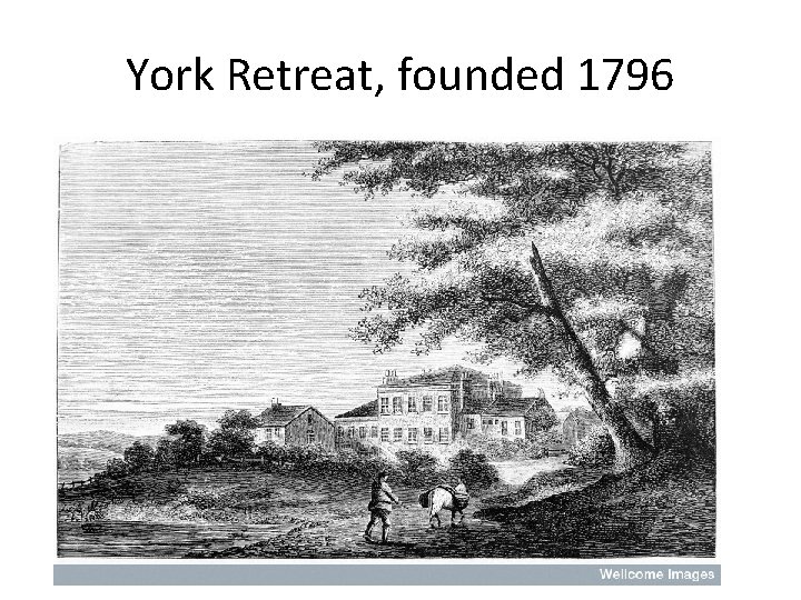 York Retreat, founded 1796 York Retreat, founded 1796