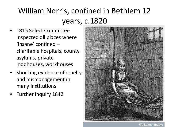 William Norris, confined in Bethlem 12 years, c. 1820 • 1815 Select Committee inspected William Norris, confined in Bethlem 12 years, c. 1820 • 1815 Select Committee inspected