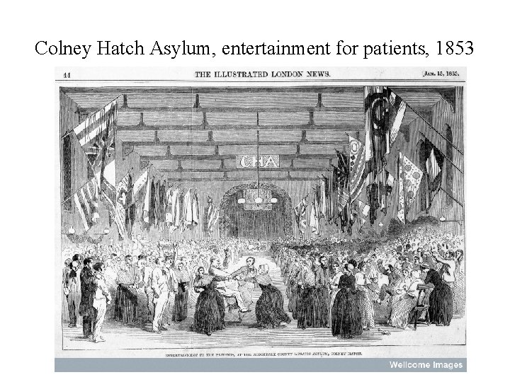 Colney Hatch Asylum, entertainment for patients, 1853 Colney Hatch Asylum, entertainment for patients, 1853