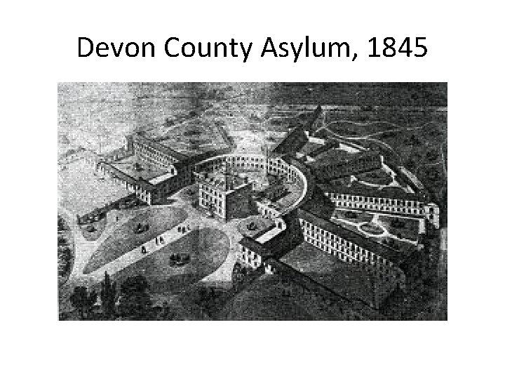 Devon County Asylum, 1845 Devon County Asylum, 1845