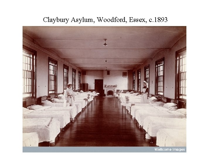 Claybury Asylum, Woodford, Essex, c. 1893 Claybury Asylum, Woodford, Essex, c. 1893