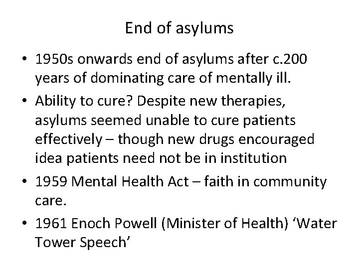 End of asylums • 1950 s onwards end of asylums after c. 200 years End of asylums • 1950 s onwards end of asylums after c. 200 years