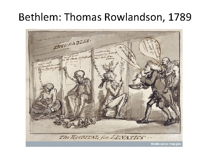 Bethlem: Thomas Rowlandson, 1789 Bethlem: Thomas Rowlandson, 1789