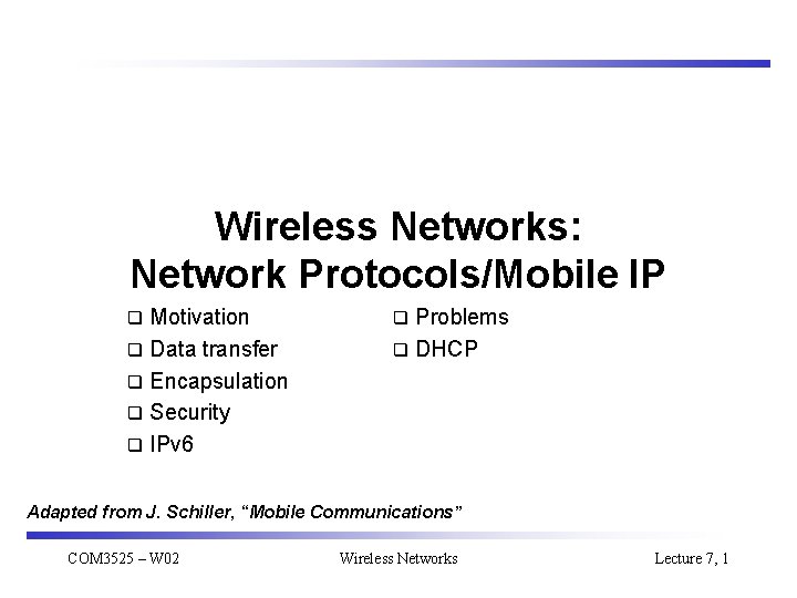 Wireless Networks: Network Protocols/Mobile IP Motivation q Data transfer q Encapsulation q Security q