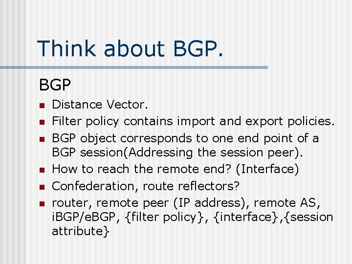 Think about BGP n n n Distance Vector. Filter policy contains import and export