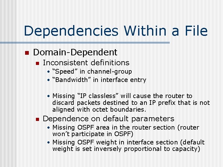 Dependencies Within a File n Domain-Dependent n Inconsistent definitions • “Speed” in channel-group •