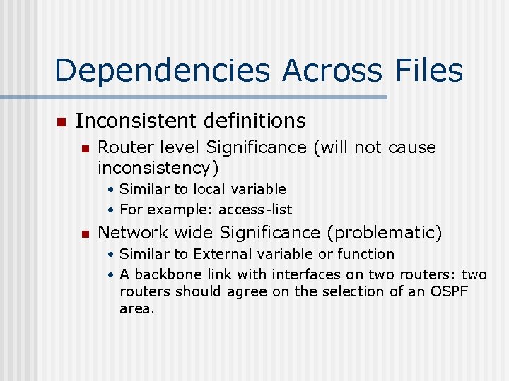 Dependencies Across Files n Inconsistent definitions n Router level Significance (will not cause inconsistency)