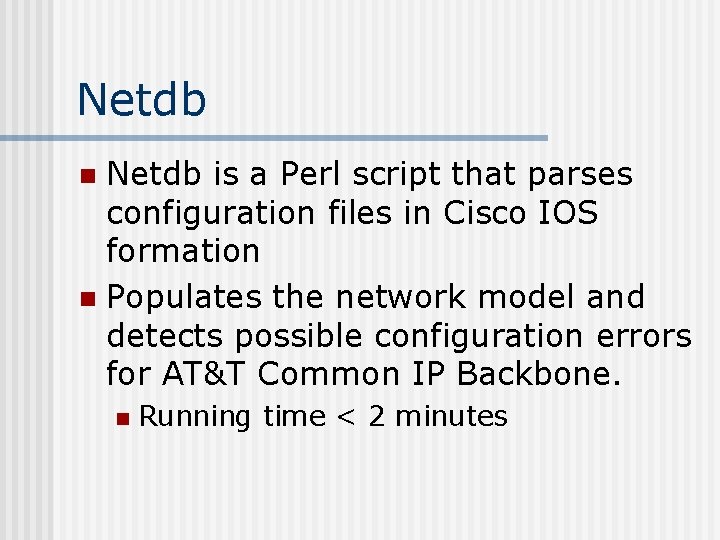 Netdb is a Perl script that parses configuration files in Cisco IOS formation n