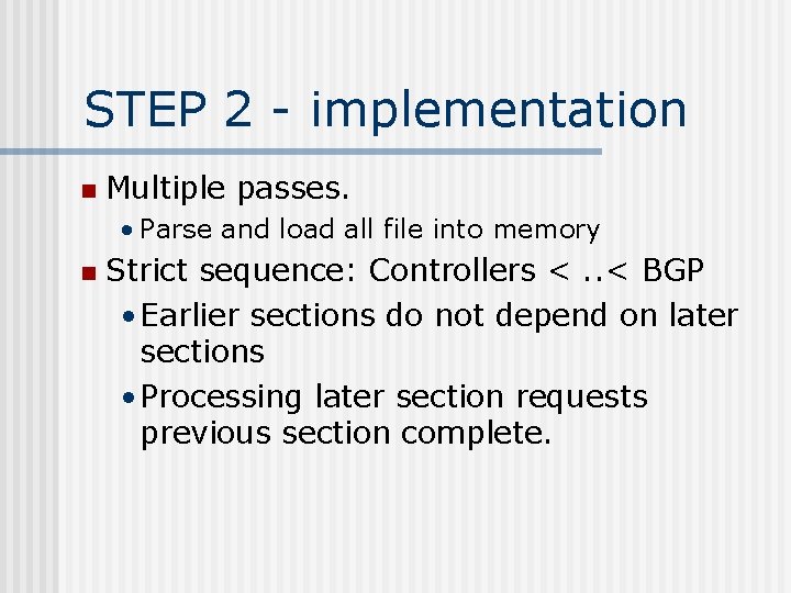 STEP 2 - implementation n Multiple passes. • Parse and load all file into