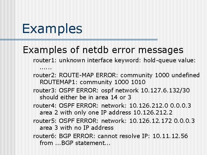 Examples of netdb error messages router 1: unknown interface keyword: hold-queue value: . .