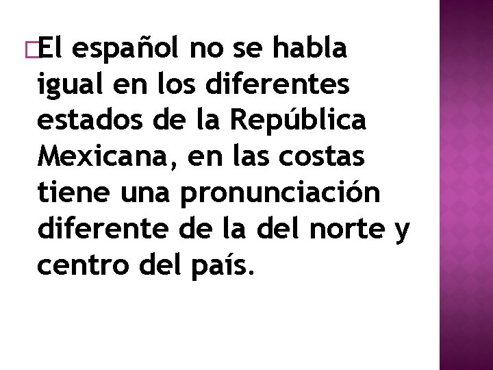 �El español no se habla igual en los diferentes estados de la República Mexicana,