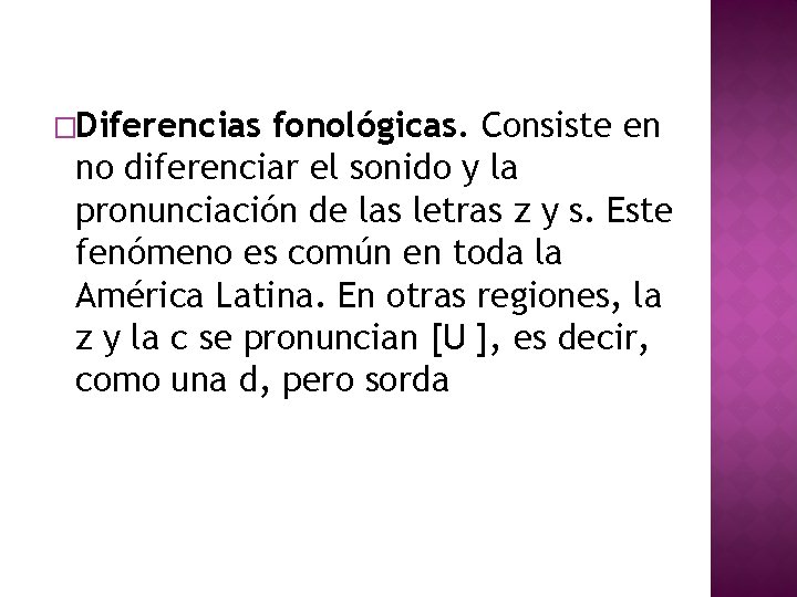 �Diferencias fonológicas. Consiste en no diferenciar el sonido y la pronunciación de las letras