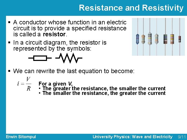 Resistance and Resistivity § A conductor whose function in an electric circuit is to