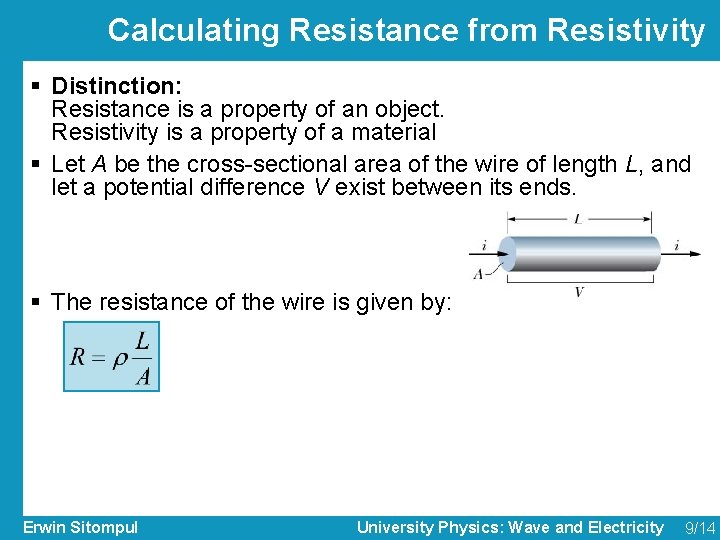 Calculating Resistance from Resistivity § Distinction: Resistance is a property of an object. Resistivity