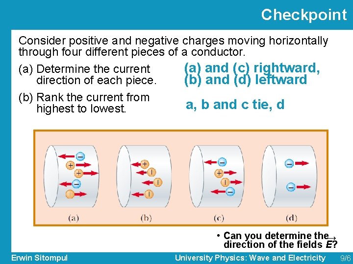 Checkpoint Consider positive and negative charges moving horizontally through four different pieces of a