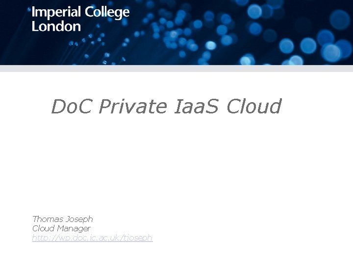 Do. C Private Iaa. S Cloud Thomas Joseph Cloud Manager http: //wp. doc. ic.