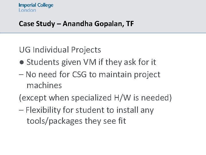 Case Study – Anandha Gopalan, TF UG Individual Projects ● Students given VM if