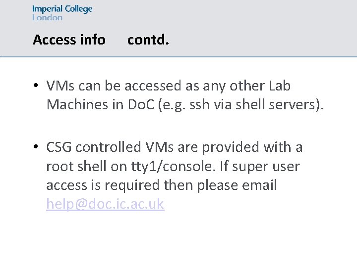 Access info contd. • VMs can be accessed as any other Lab Machines in