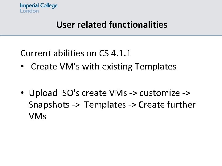 User related functionalities Current abilities on CS 4. 1. 1 • Create VM's with