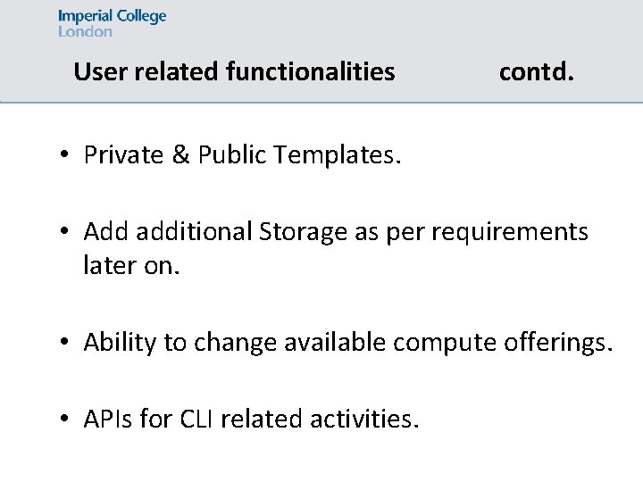 User related functionalities contd. • Private & Public Templates. • Add additional Storage as