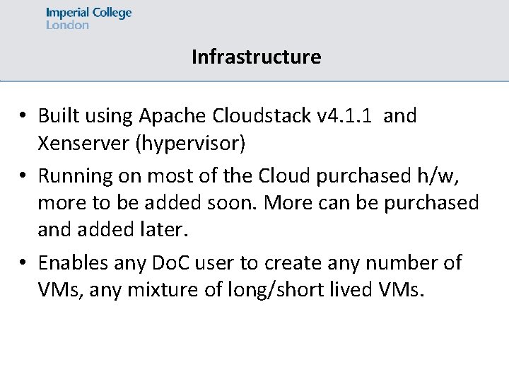 Infrastructure • Built using Apache Cloudstack v 4. 1. 1 and Xenserver (hypervisor) •