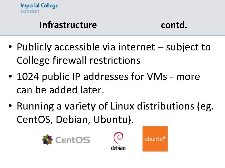 Infrastructure contd. • Publicly accessible via internet – subject to College firewall restrictions •