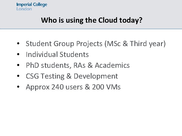 Who is using the Cloud today? • • • Student Group Projects (MSc &