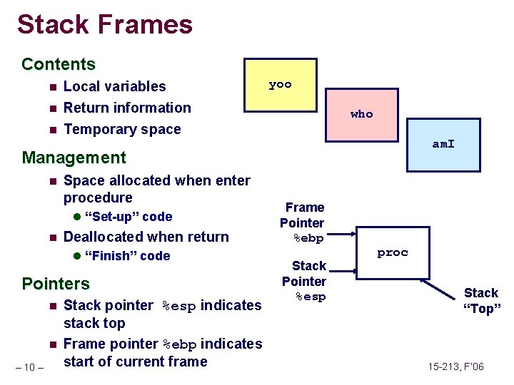 Stack Frames Contents n Local variables n Return information Temporary space n yoo who