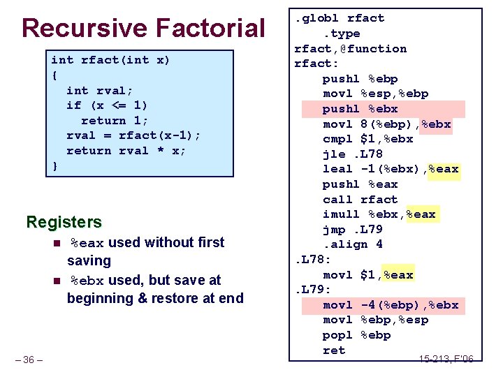 Recursive Factorial int rfact(int x) { int rval; if (x <= 1) return 1;